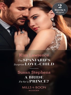 cover image of The Spaniard's Surprise Love-Child / a Bride Fit For a Prince?